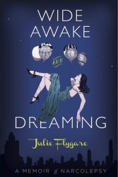 Wide Awake and Dreaming: A Memoir, by Julie Flygare